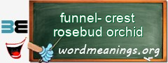 WordMeaning blackboard for funnel-crest rosebud orchid